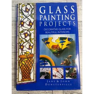 Glass Painting Projects Jane & John Dunsterville 1998 Decorative‎ Glass Crafts